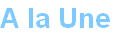 A la Une